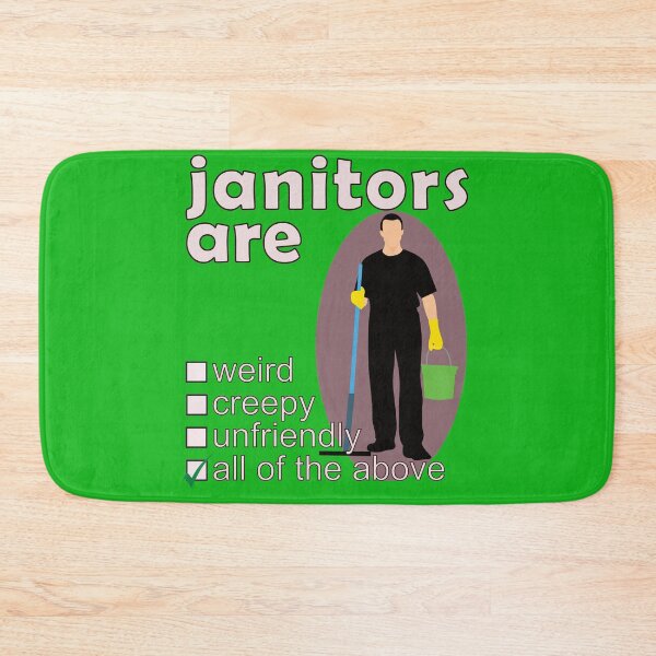 Item preview, Janitors Are Weird Creepy Unfriendly - Professions We Hate designed and sold by DerekJSmith.
