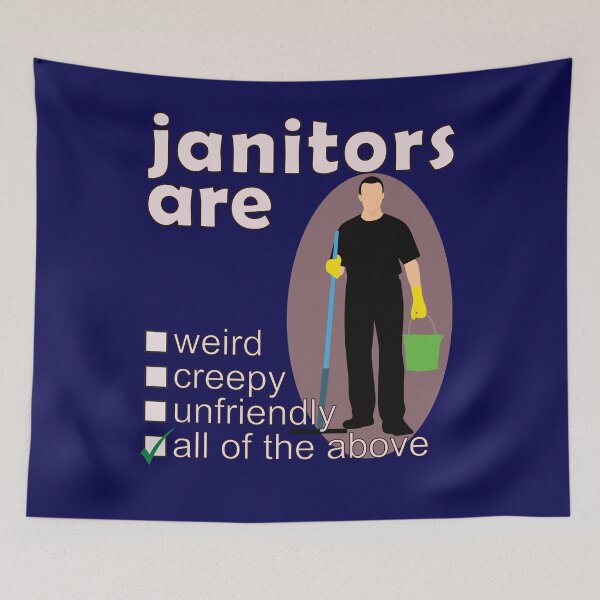 Item preview, Janitors Are Weird Creepy Unfriendly - Professions We Hate designed and sold by DerekJSmith.
