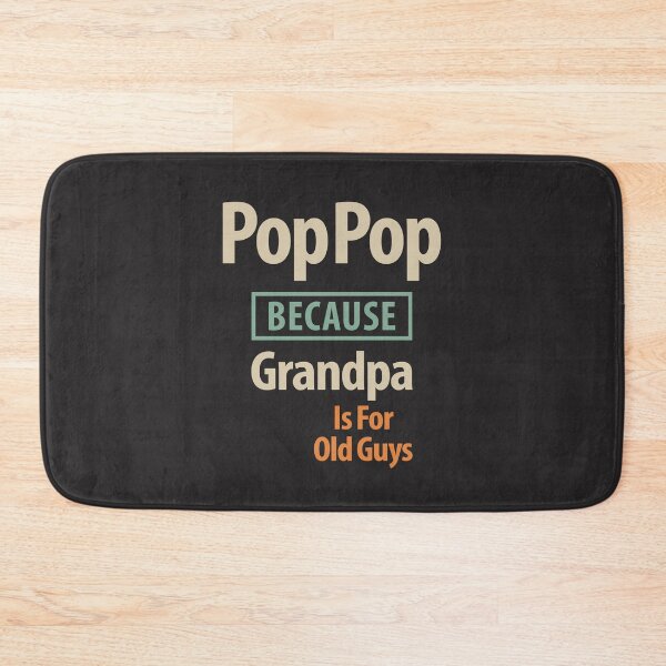 Item preview, Pop Pop Because Grandpa Is For Old Guys - Dad and Grandpa designed and sold by cidolopez.
