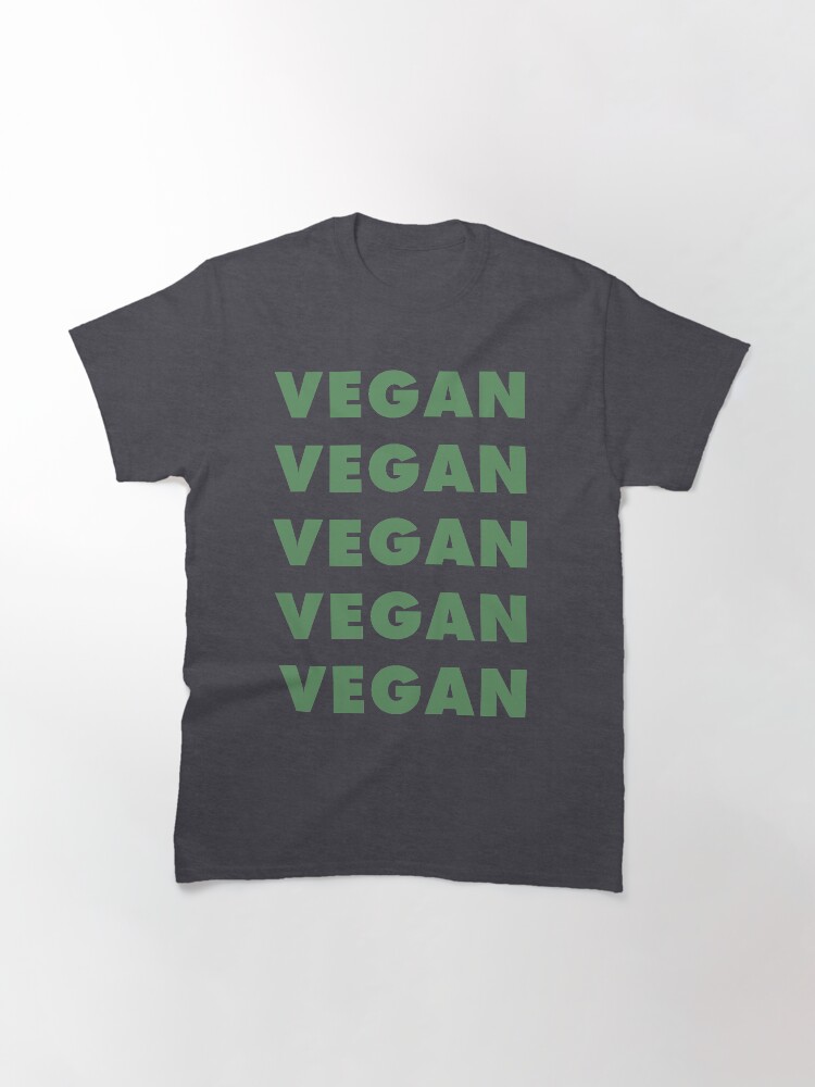 Alternate view of Vegan Vegan Vegan Vegan Classic T-Shirt