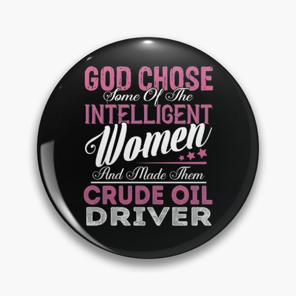 Item preview, Crude Oil Driver T-ShirtGod Chose Some of the Intelligent Women and Made Them Crude Oil Driver  designed and sold by HIDROSHOP.