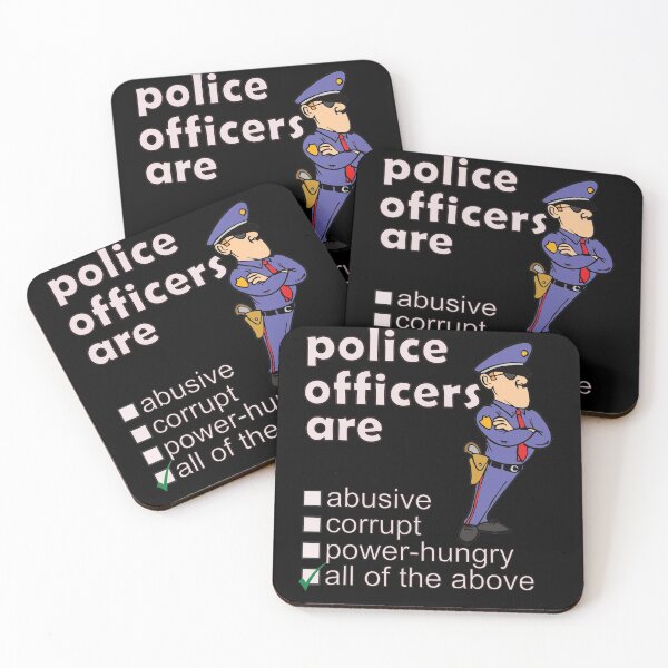 Item preview, Police Officers Are Abusive Corrupt Power-hungry - Professions We Hate designed and sold by DerekJSmith.