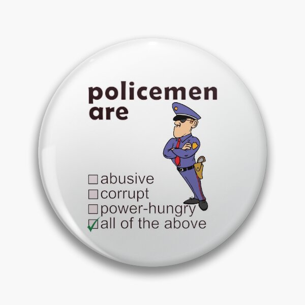 Item preview, Policemen Are Abusive Corrupt Power-hungry - Professions We Hate designed and sold by DerekJSmith.