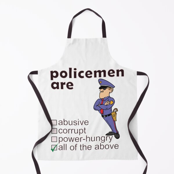 Item preview, Policemen Are Abusive Corrupt Power-hungry - Professions We Hate designed and sold by DerekJSmith.