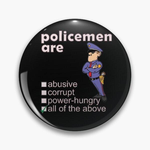 Item preview, Policemen Are Abusive Corrupt Power-hungry - Professions We Hate designed and sold by DerekJSmith.