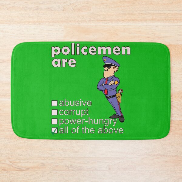 Item preview, Policemen Are Abusive Corrupt Power-hungry - Professions We Hate designed and sold by DerekJSmith.