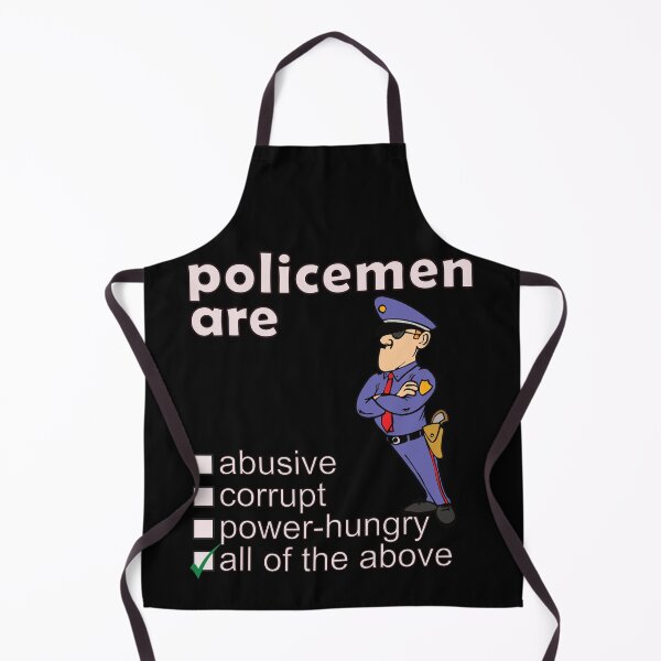 Item preview, Policemen Are Abusive Corrupt Power-hungry - Professions We Hate designed and sold by DerekJSmith.