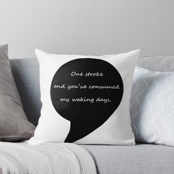 Item preview, One stroke and you've consumed my waking days  designed and sold by jackiekeating.