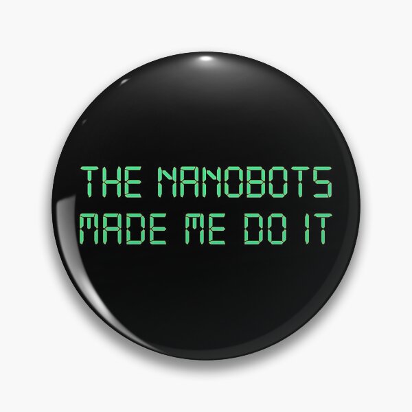 Item preview, The Nanobots made me do it LCD designed and sold by CuthbertBiggins.