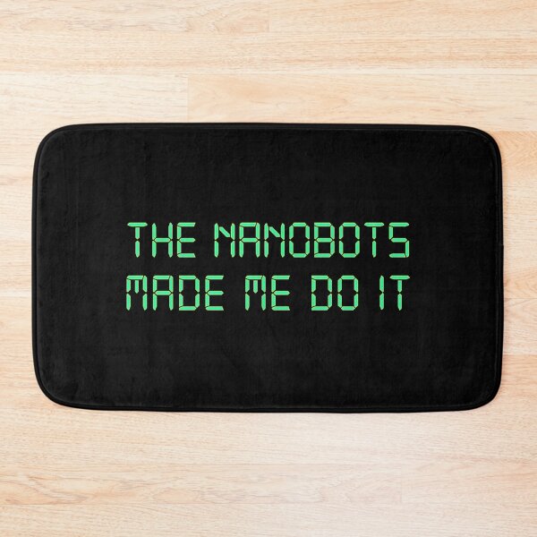 Item preview, The Nanobots made me do it LCD designed and sold by CuthbertBiggins.
