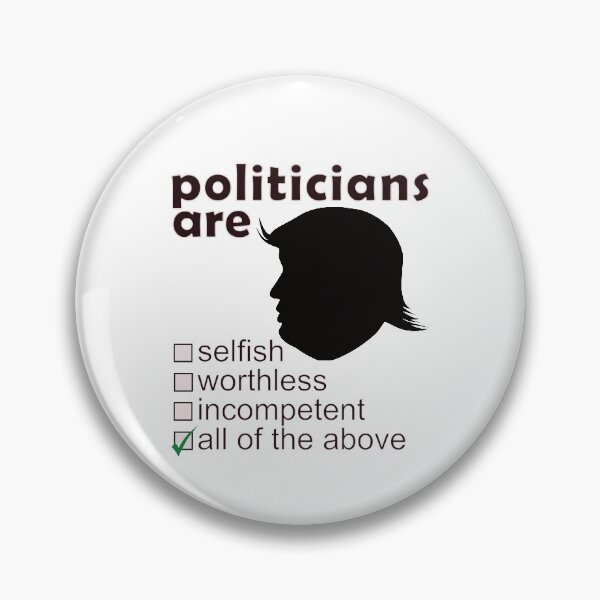 Item preview, Politicians Are Selfish Worthless Incompetent - Professions We Hate designed and sold by DerekJSmith.