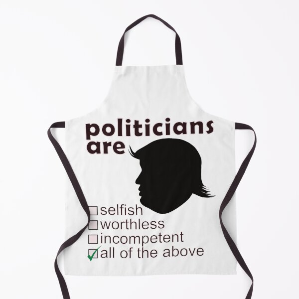Item preview, Politicians Are Selfish Worthless Incompetent - Professions We Hate designed and sold by DerekJSmith.