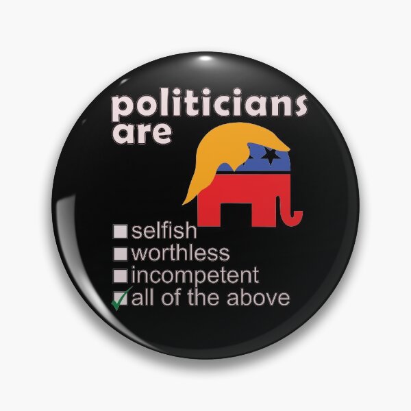 Item preview, Politicians Are Selfish Worthless Incompetent - Professions We Hate designed and sold by DerekJSmith.