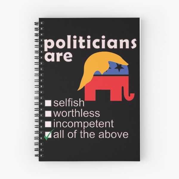 Item preview, Politicians Are Selfish Worthless Incompetent - Professions We Hate designed and sold by DerekJSmith.