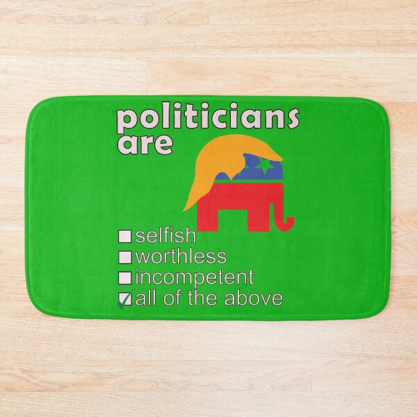 Item preview, Politicians Are Selfish Worthless Incompetent - Professions We Hate designed and sold by DerekJSmith.