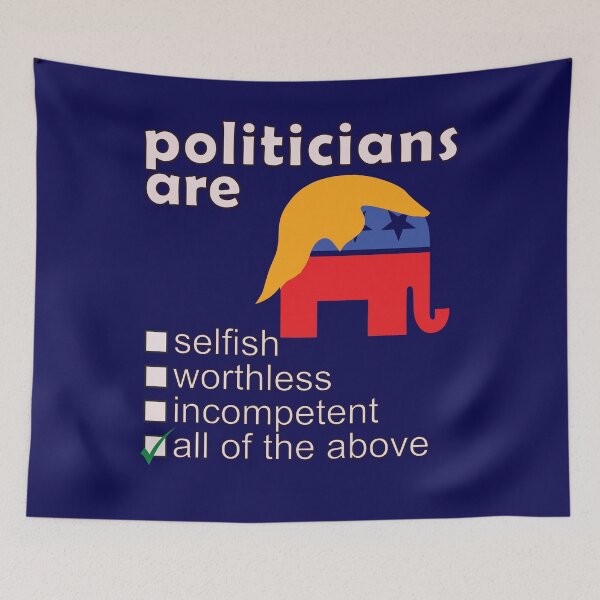 Item preview, Politicians Are Selfish Worthless Incompetent - Professions We Hate designed and sold by DerekJSmith.