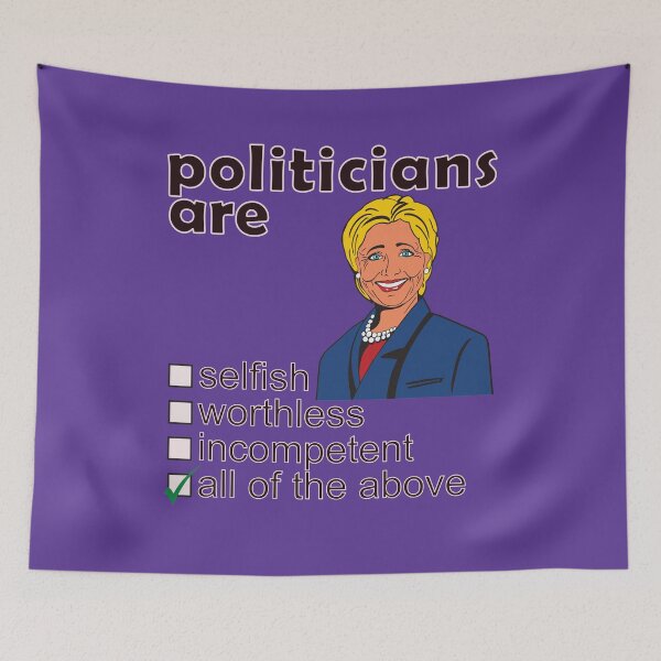 Item preview, Politicians Are Selfish Worthless Incompetent - Professions We Hate designed and sold by DerekJSmith.