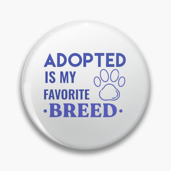 Item preview, Adopted Is My Favorite Breed designed and sold by sunnyxvibesss.