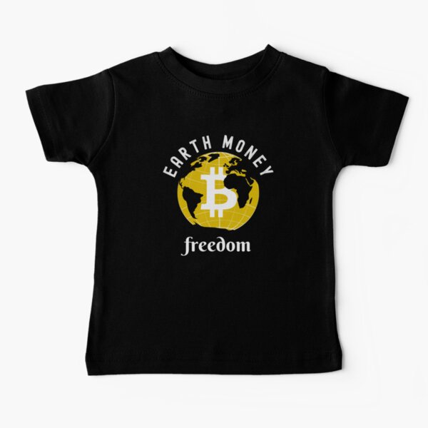Earth Money bitcoin freedom-funny cryptocurrency bitcoin Baby T-Shirt