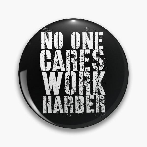 Item preview, No one cares work harder designed and sold by DynastyArt.