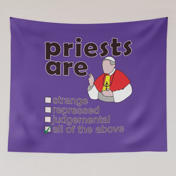 Item preview, Priests Are Strange Repressed Judgemental - Professions We Hate designed and sold by DerekJSmith.