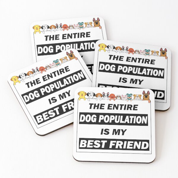 Item preview, The Entire Dog Population Is My Best Friend - funny dogs lover gift designed and sold by alfa-rouk.