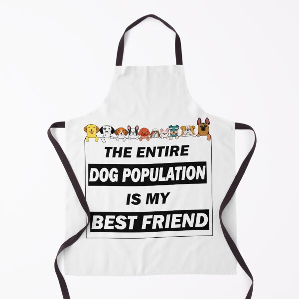 Item preview, The Entire Dog Population Is My Best Friend - funny dogs lover gift designed and sold by alfa-rouk.