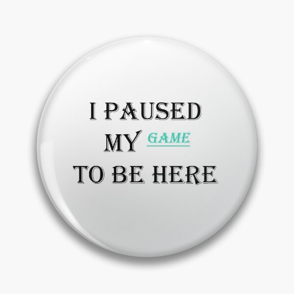 Item preview, Funny Video Gamer Humor Joke I Paused My Game to Be Here designed and sold by Anoirshop ⭐⭐⭐⭐⭐.