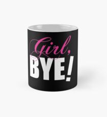 Mädchen TSCHÜSS! Sassy Humor Tasse