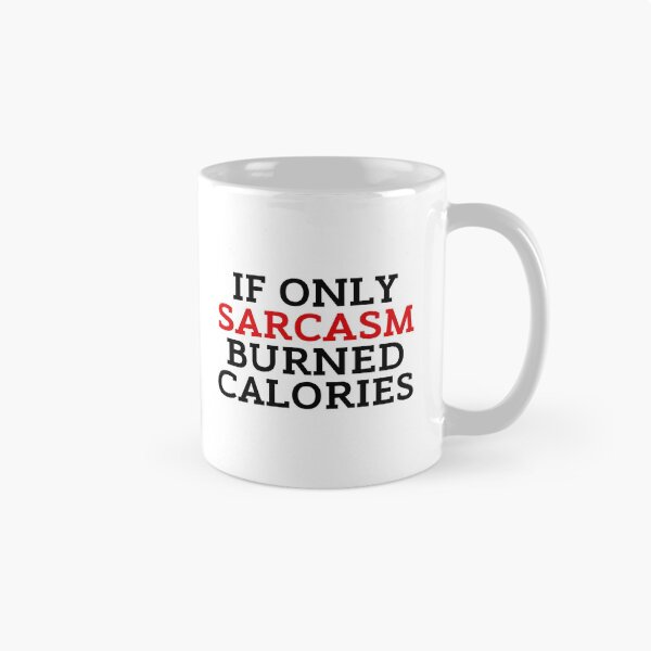 Item preview, If Only Sarcasm Burned Calories designed and sold by ZestyFruit.
