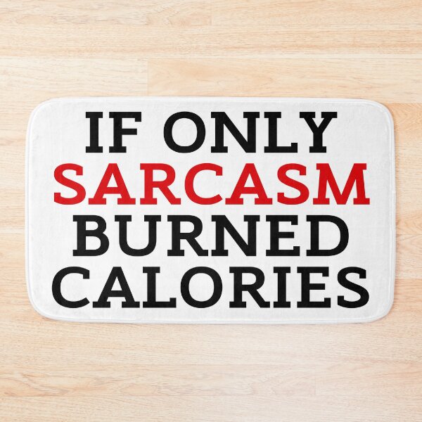 Item preview, If Only Sarcasm Burned Calories designed and sold by ZestyFruit.
