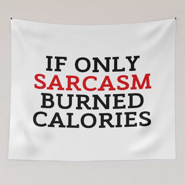 Item preview, If Only Sarcasm Burned Calories designed and sold by ZestyFruit.