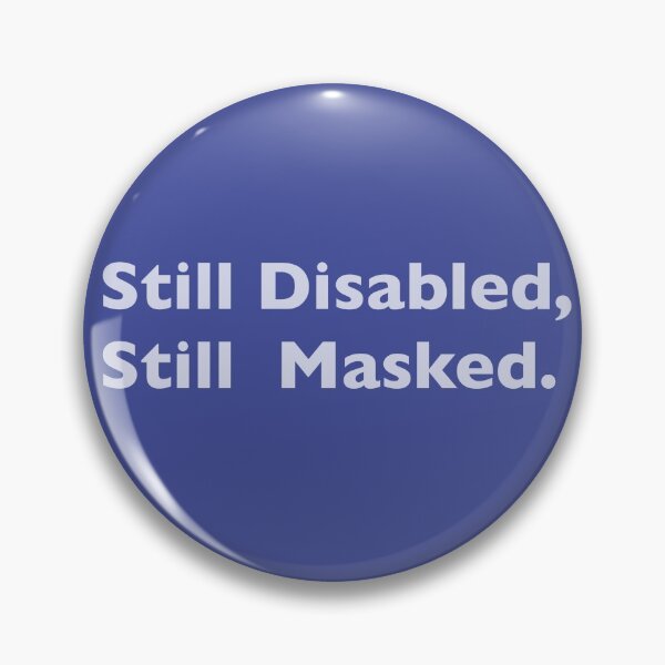 Item preview, Still Disabled, Still Masked designed and sold by Jamie-Leigh Williams.