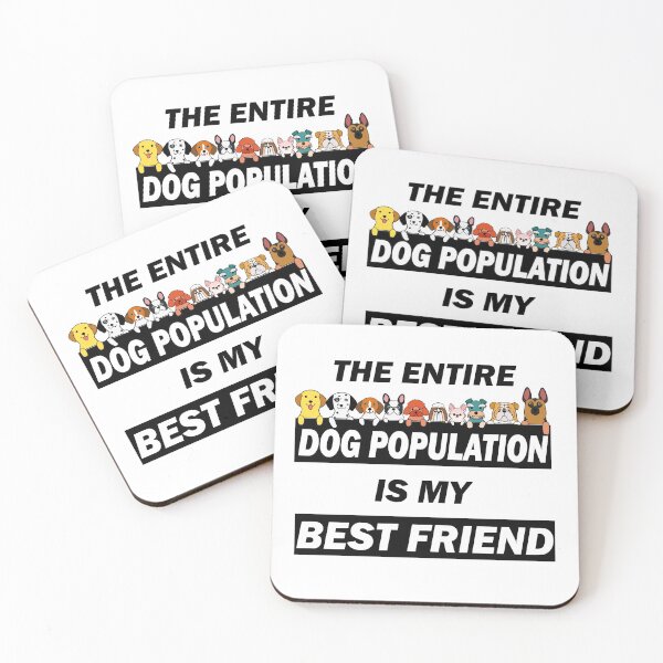 Item preview, The Entire Dog Population Is My Best Friend - funny dogs lover gift designed and sold by alfa-rouk.