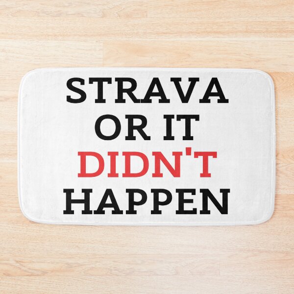 Item preview, Strava Or It Didn't Happen designed and sold by ZestyFruit.