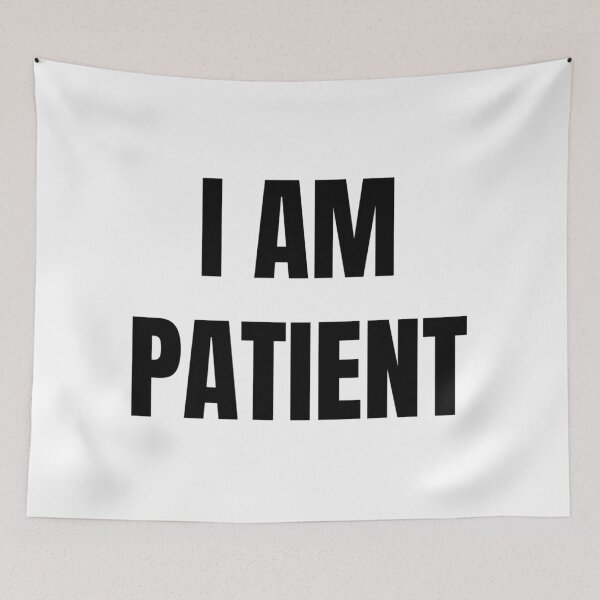 Item preview, I AM PATIENT designed and sold by iamxxx.
