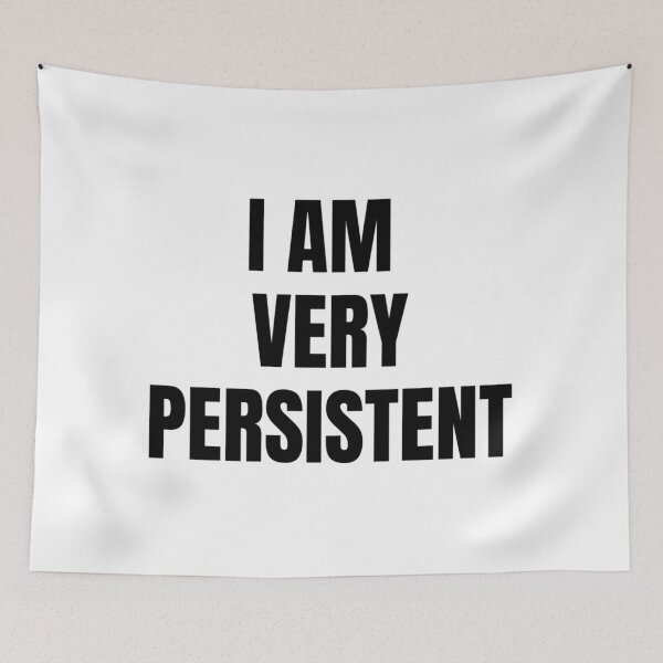 Item preview, I AM VERY PERSISTENT designed and sold by iamxxx.
