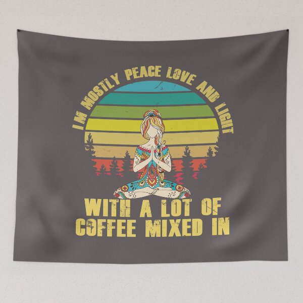 Item preview, I'm mostly peace, love, and light, with a lot of coffee mixed in.  designed and sold by Stxradley.
