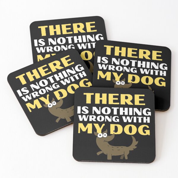 Item preview, There Is Nothing Wrong With My Dog Funny Pet designed and sold by mirzadesign.