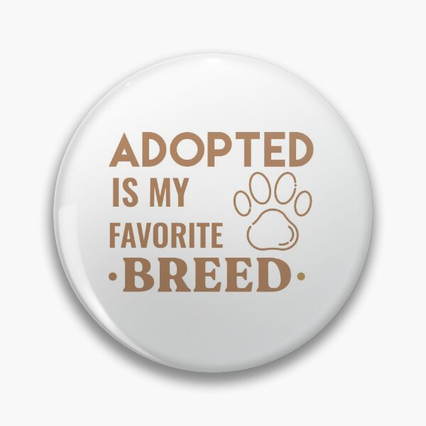 Item preview, Adopted Is My Favorite Breed designed and sold by sunnyxvibesss.