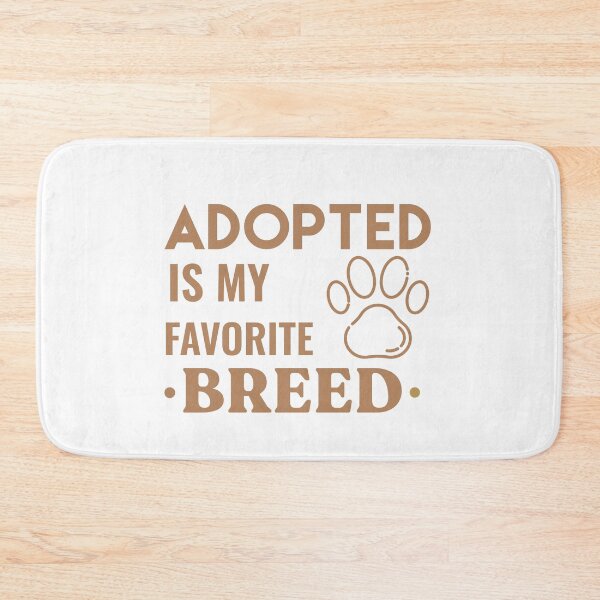 Item preview, Adopted Is My Favorite Breed designed and sold by sunnyxvibesss.