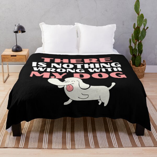 Item preview, There Is Nothing Wrong With My Dog Cute Pet designed and sold by mirzadesign.