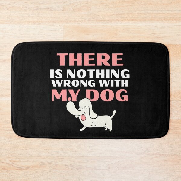 Item preview, There Is Nothing Wrong With My Dog Cute Pet designed and sold by mirzadesign.