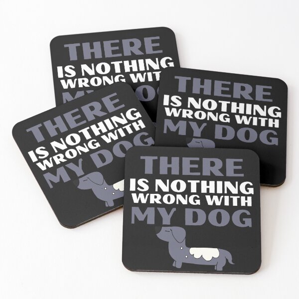 Item preview, There Is Nothing Wrong With My Dog Quote Pet designed and sold by mirzadesign.