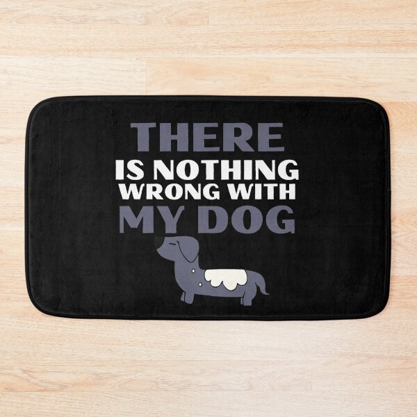 Item preview, There Is Nothing Wrong With My Dog Quote Pet designed and sold by mirzadesign.