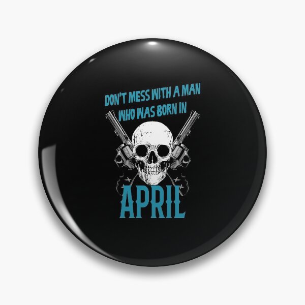 Item preview, Don't mess with a man who was born in April designed and sold by rodmendonca.