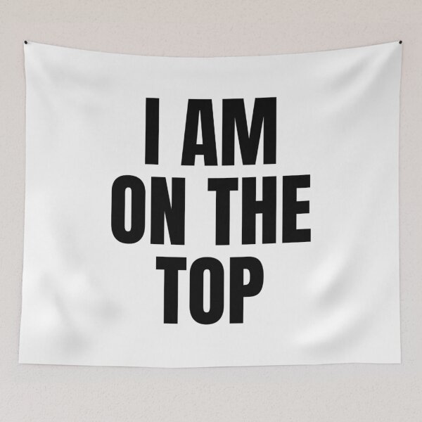 Item preview, I AM ON THE TOP designed and sold by iamxxx.