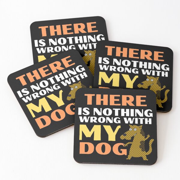 Item preview, There Is Nothing Wrong With My Dog Funny Animal designed and sold by mirzadesign.