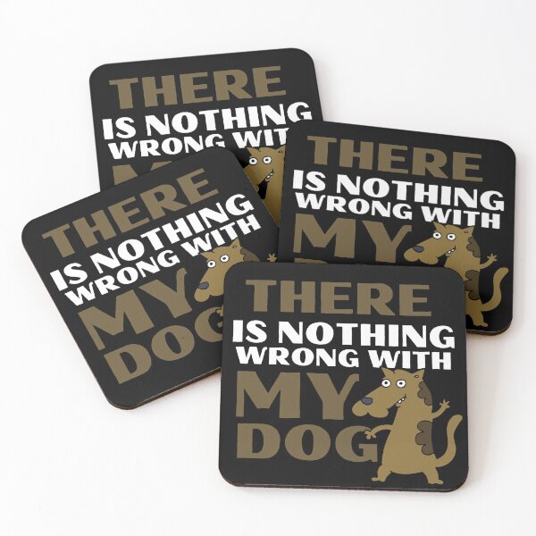 Item preview, There Is Nothing Wrong With My Dog Funny Animal designed and sold by mirzadesign.