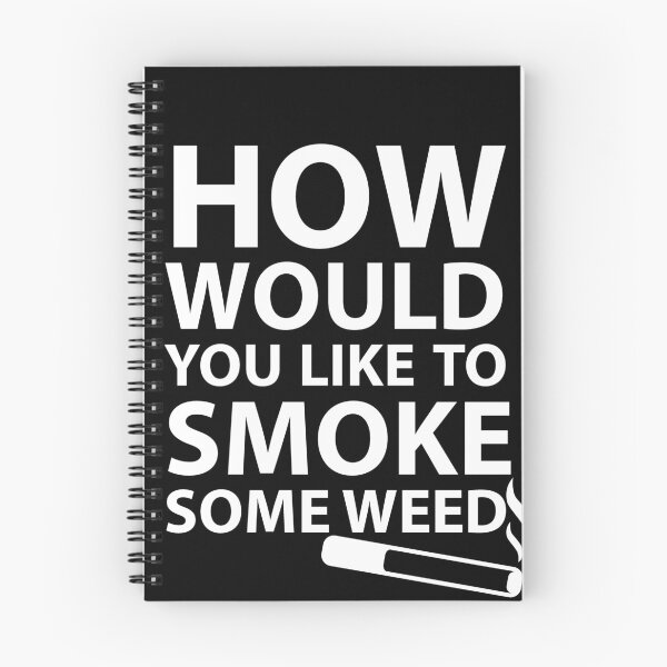 Item preview, How Would You Like To Smoke Some Weed designed and sold by JirfHend.